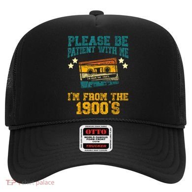 Retro Please Be Patient With Me Im From The 1900s Gift Hat