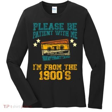 Retro Please Be Patient With Me Im From The 1900s Gift Women's Long Sleeve Shirt