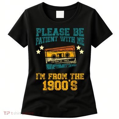 Retro Please Be Patient With Me Im From The 1900s Gift Women's T-Shirt