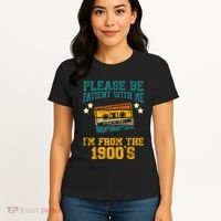 Retro Please Be Patient With Me Im From The 1900s Gift Women's T-Shirt thumb 4