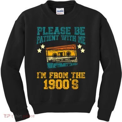 Retro Please Be Patient With Me Im From The 1900s Gift Kids Sweatshirt