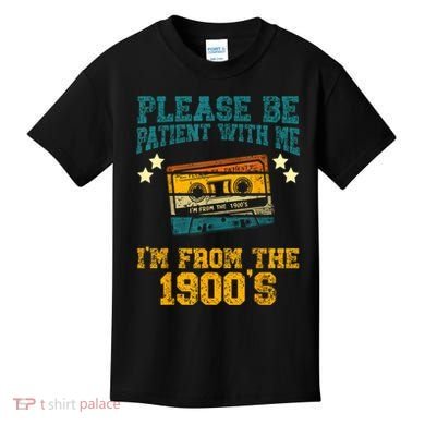 Retro Please Be Patient With Me Im From The 1900s Gift Kids T-Shirt