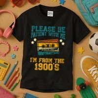 Retro Please Be Patient With Me Im From The 1900s Gift Kids T-Shirt thumb 3