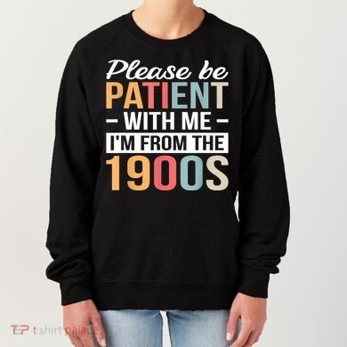 Retro Please Be Patient With Me Im From The 1900s Gift Women's Sweatshirt