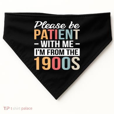 Retro Please Be Patient With Me Im From The 1900s Gift USA-Made Doggie Bandana