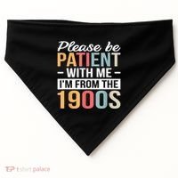 Retro Please Be Patient With Me Im From The 1900s Gift USA-Made Doggie Bandana thumb 0