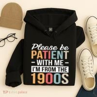 Retro Please Be Patient With Me Im From The 1900s Gift Hoodie thumb 4