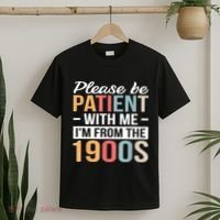 Retro Please Be Patient With Me Im From The 1900s Gift T-Shirt thumb 2