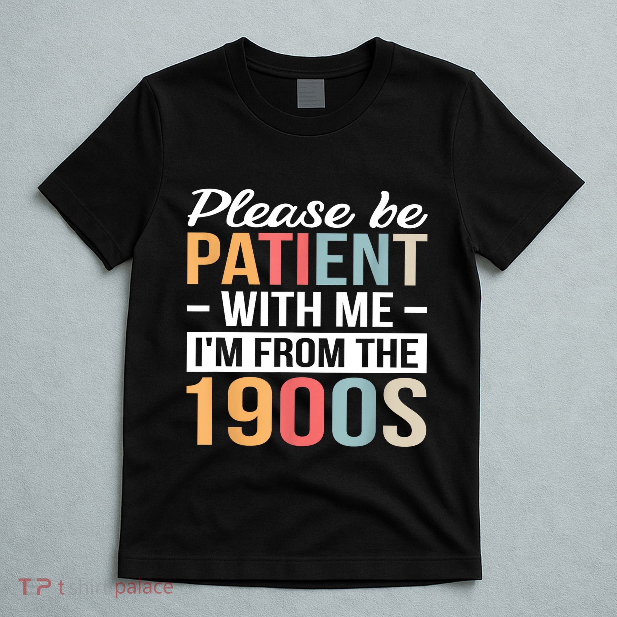 Retro Please Be Patient With Me Im From The 1900s Gift T-Shirt
