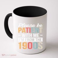 Retro Please Be Patient With Me Im From The 1900s Gift Coffee Mug thumb 0