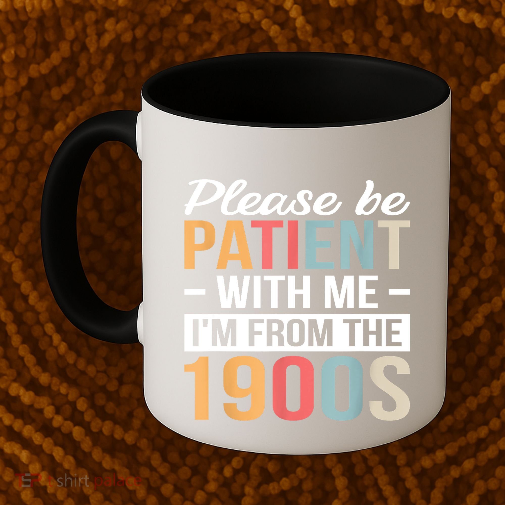 Retro Please Be Patient With Me Im From The 1900s Gift Coffee Mug