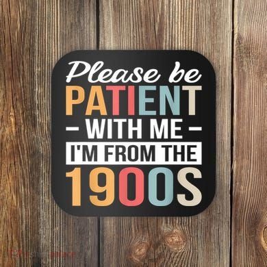 Retro Please Be Patient With Me Im From The 1900s Gift Coaster