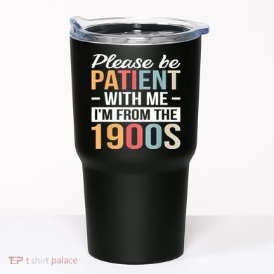 Retro Please Be Patient With Me Im From The 1900s Gift Tumbler