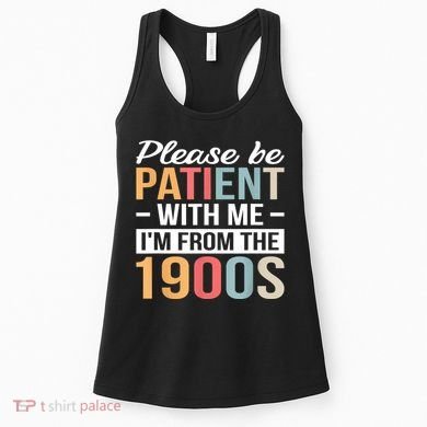 Retro Please Be Patient With Me Im From The 1900s Gift Women's Tank Top