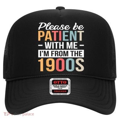 Retro Please Be Patient With Me Im From The 1900s Gift Hat