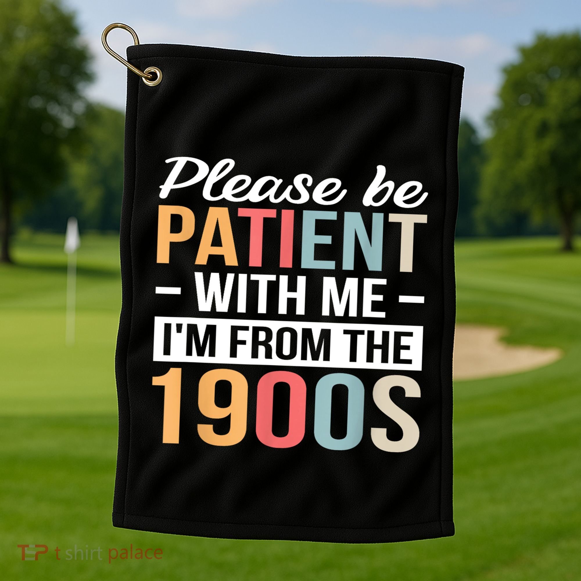 Retro Please Be Patient With Me Im From The 1900s Gift Golf Towel