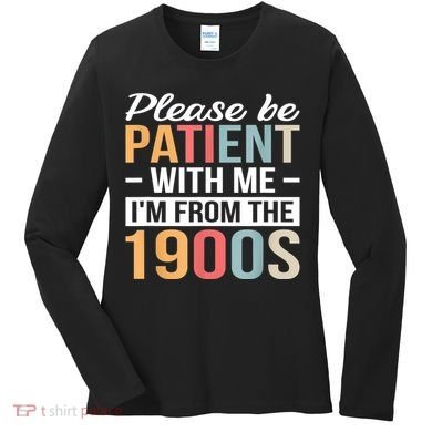 Retro Please Be Patient With Me Im From The 1900s Gift Women's Long Sleeve Shirt