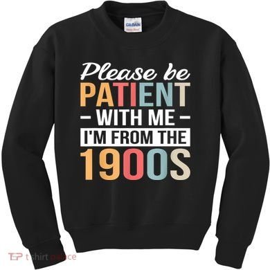 Retro Please Be Patient With Me Im From The 1900s Gift Kids Sweatshirt