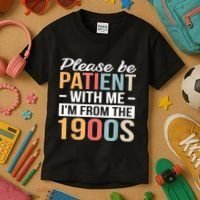 Retro Please Be Patient With Me Im From The 1900s Gift Kids T-Shirt thumb 3