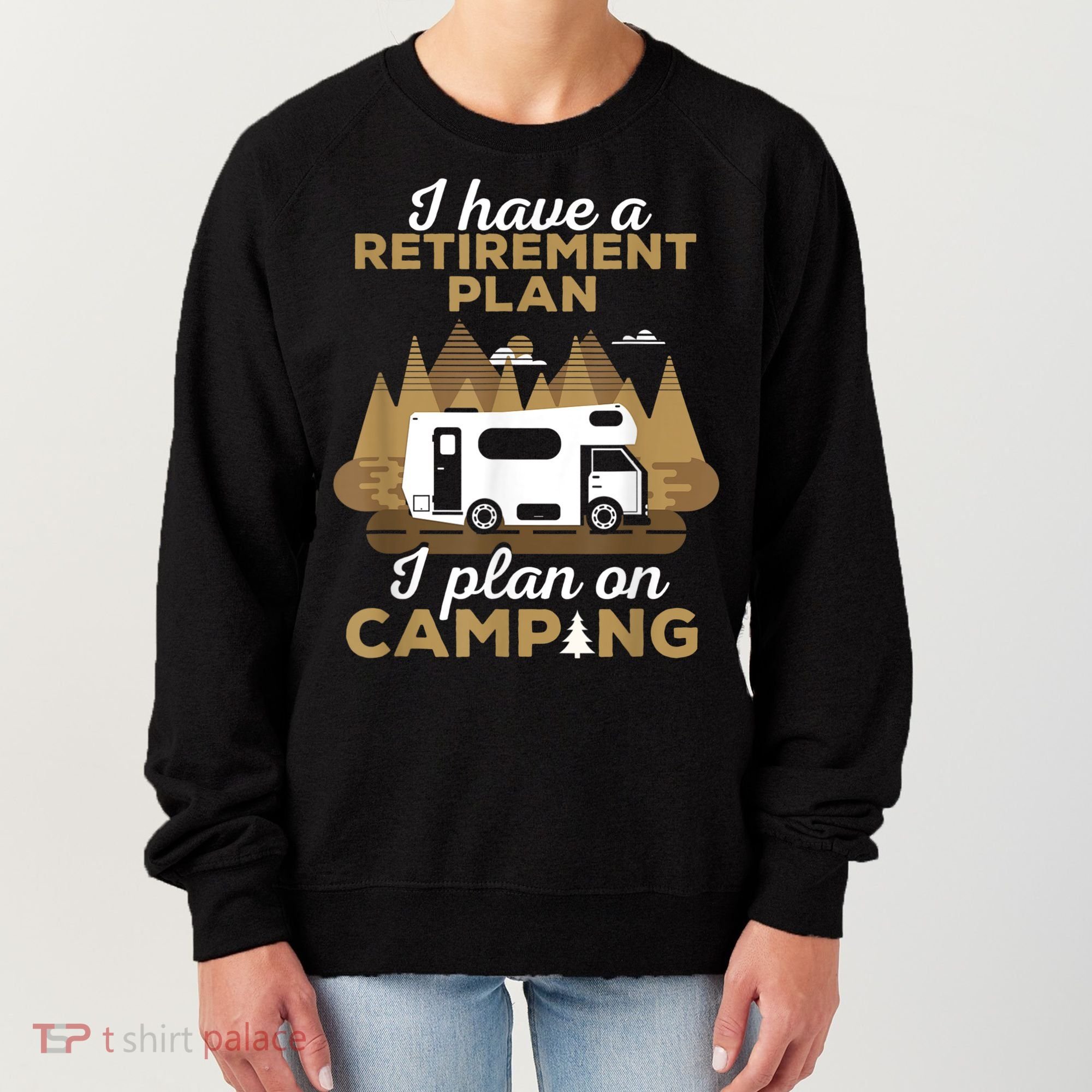 Retirement Plan Camping Retired Camping Outfit Camper Women's Sweatshirt