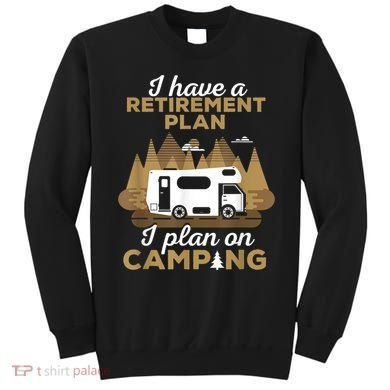 Retirement Plan Camping Retired Camping Outfit Camper Sweatshirt