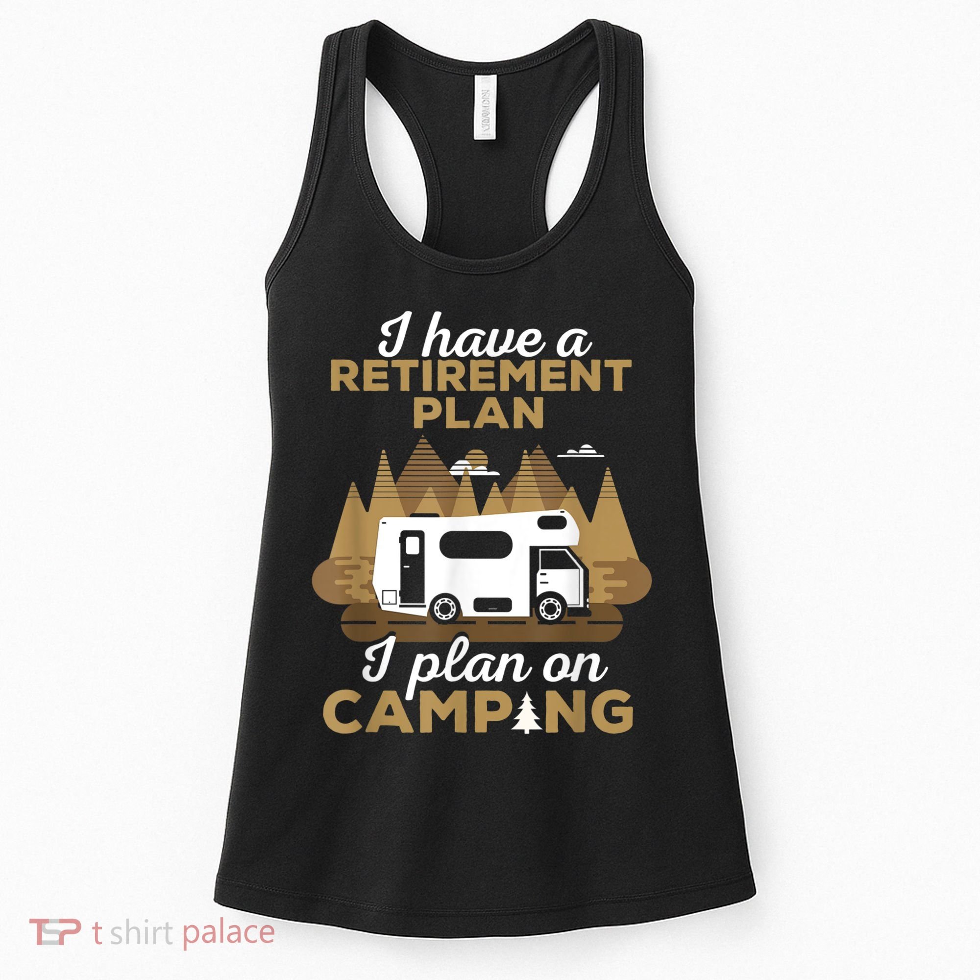 Retirement Plan Camping Retired Camping Outfit Camper Women's Tank Top