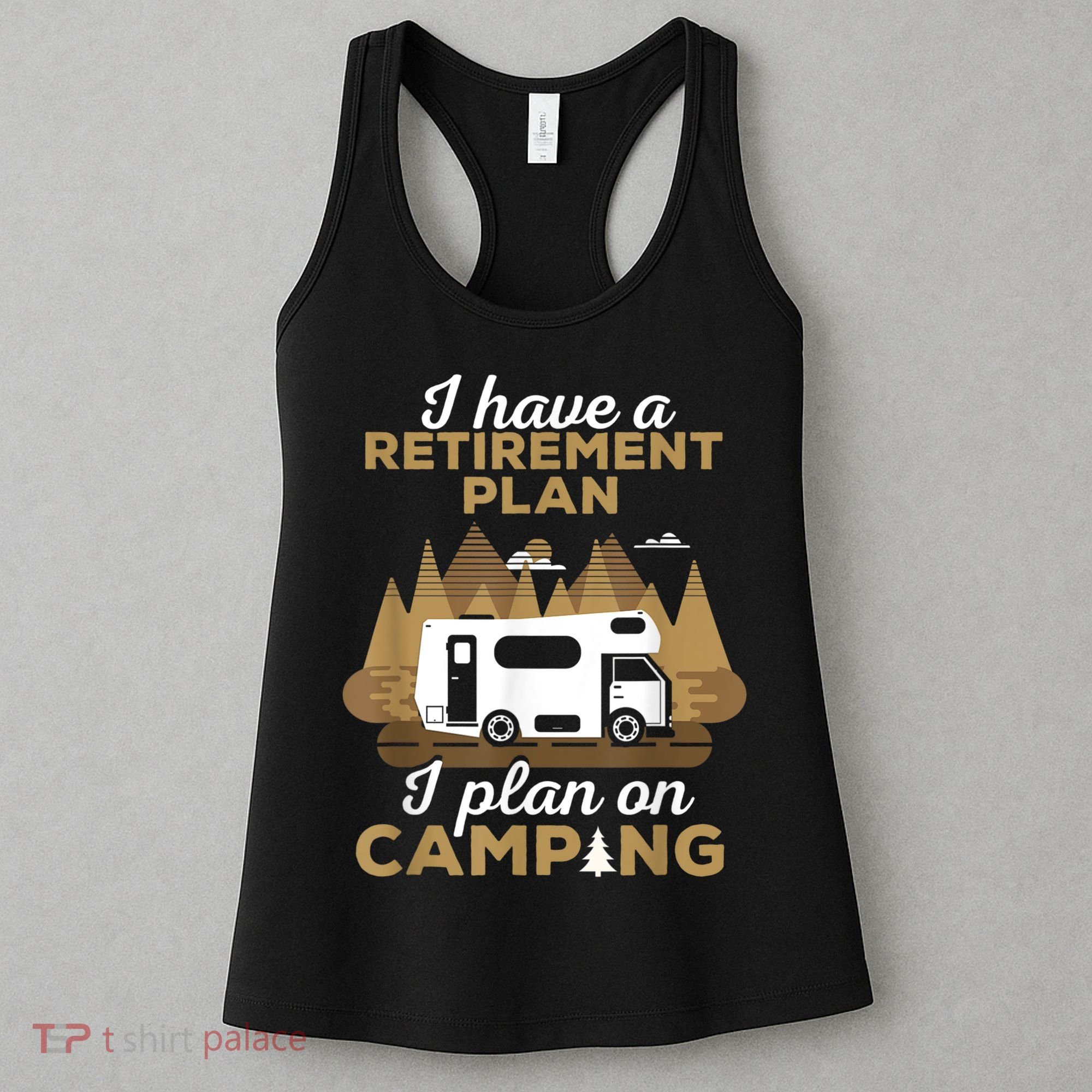Retirement Plan Camping Retired Camping Outfit Camper Women's Tank Top