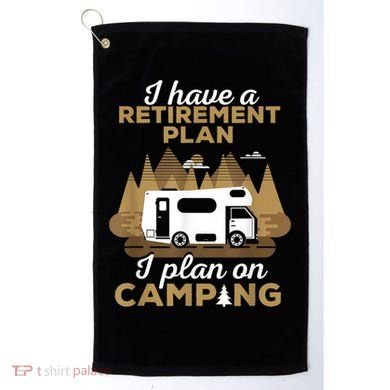 Retirement Plan Camping Retired Camping Outfit Camper Golf Towel