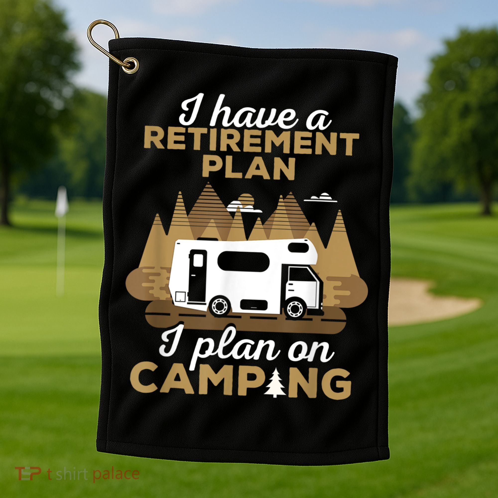 Retirement Plan Camping Retired Camping Outfit Camper Golf Towel