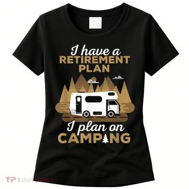 Retirement Plan Camping Retired Camping Outfit Camper Women's T-Shirt