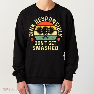 retro Pickleball Dink Responsibly Don't Get Smashed Women's Sweatshirt