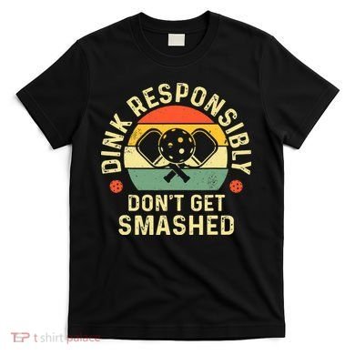 retro Pickleball Dink Responsibly Don't Get Smashed T-Shirt