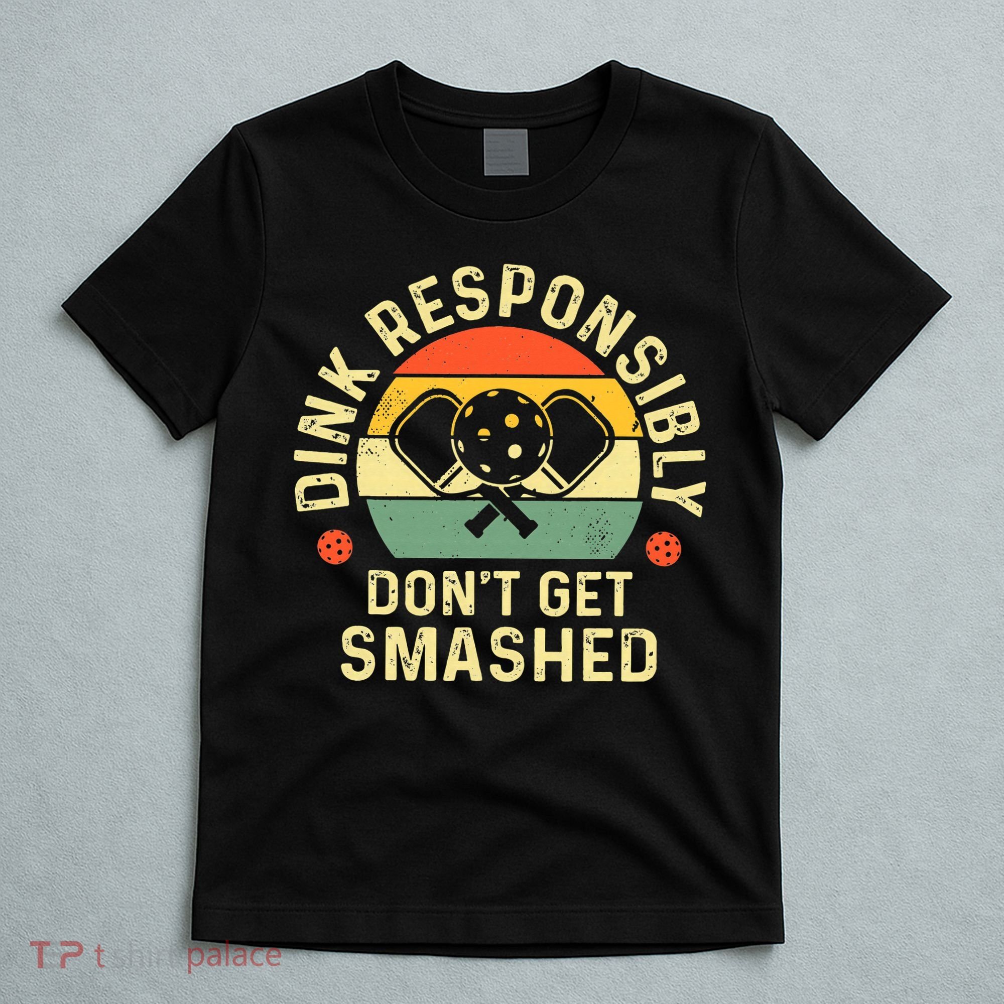 retro Pickleball Dink Responsibly Don't Get Smashed T-Shirt