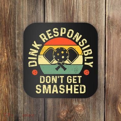 retro Pickleball Dink Responsibly Don't Get Smashed Coaster