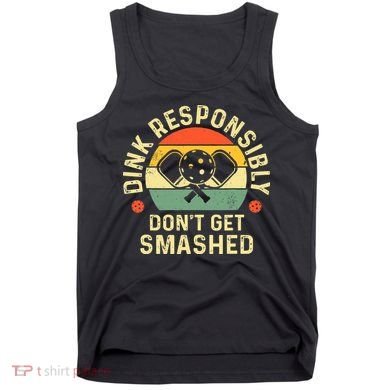 retro Pickleball Dink Responsibly Don't Get Smashed Tank Top
