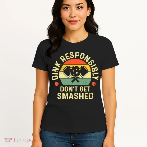 retro Pickleball Dink Responsibly Don't Get Smashed Women's T-Shirt