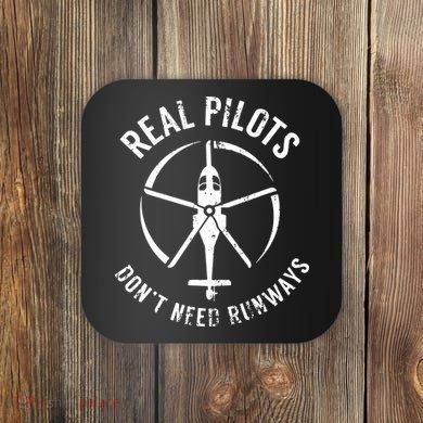 Real Pilots Dont Need Runways Pilot Helicopter Coaster
