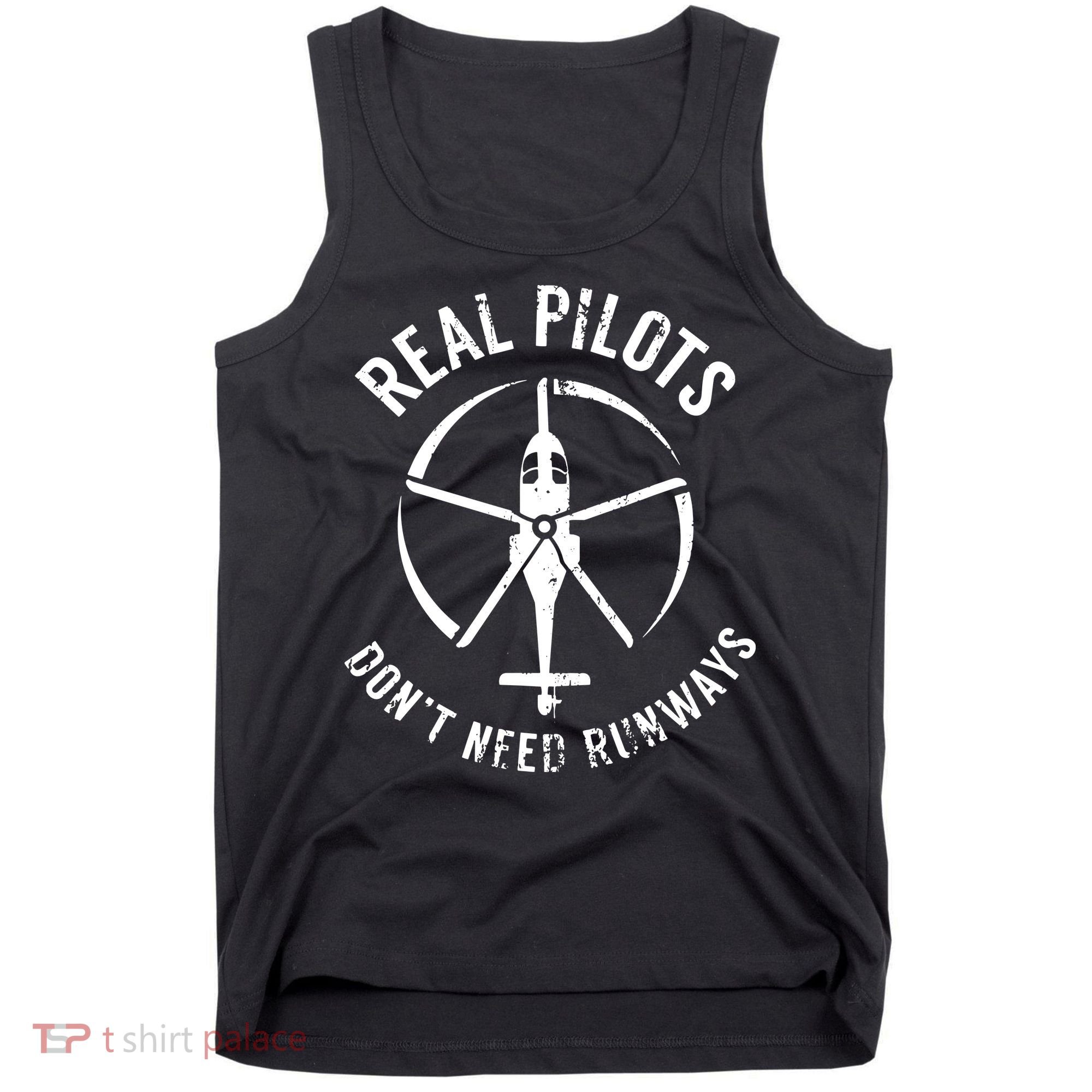 Real Pilots Dont Need Runways Pilot Helicopter Tank Top