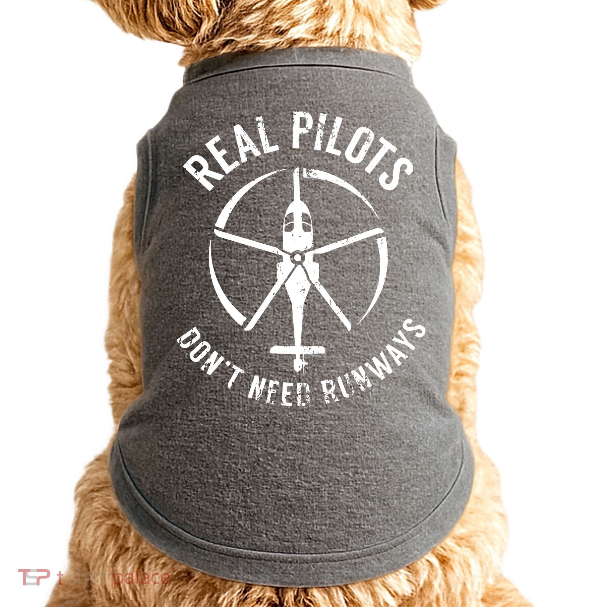 Real Pilots Dont Need Runways Pilot Helicopter Doggie Tank
