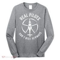 Real Pilots Dont Need Runways Pilot Helicopter Long Sleeve Shirt thumb 0