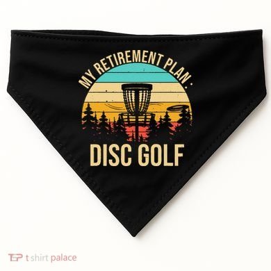 retirement plan disc golf funny disc golfing golfer frolfing USA-Made Doggie Bandana