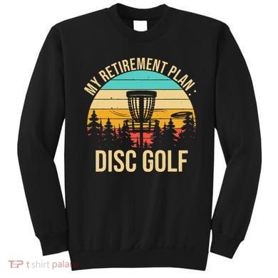 retirement plan disc golf funny disc golfing golfer frolfing Sweatshirt