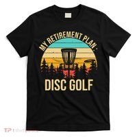 retirement plan disc golf funny disc golfing golfer frolfing T-Shirt thumb 0