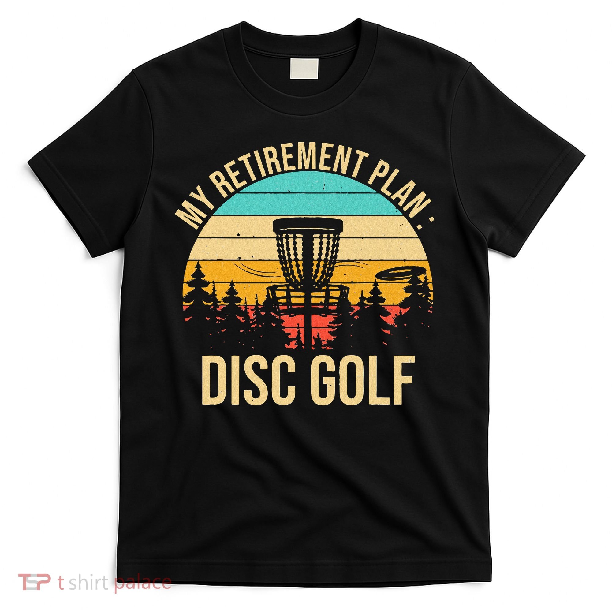 retirement plan disc golf funny disc golfing golfer frolfing T-Shirt