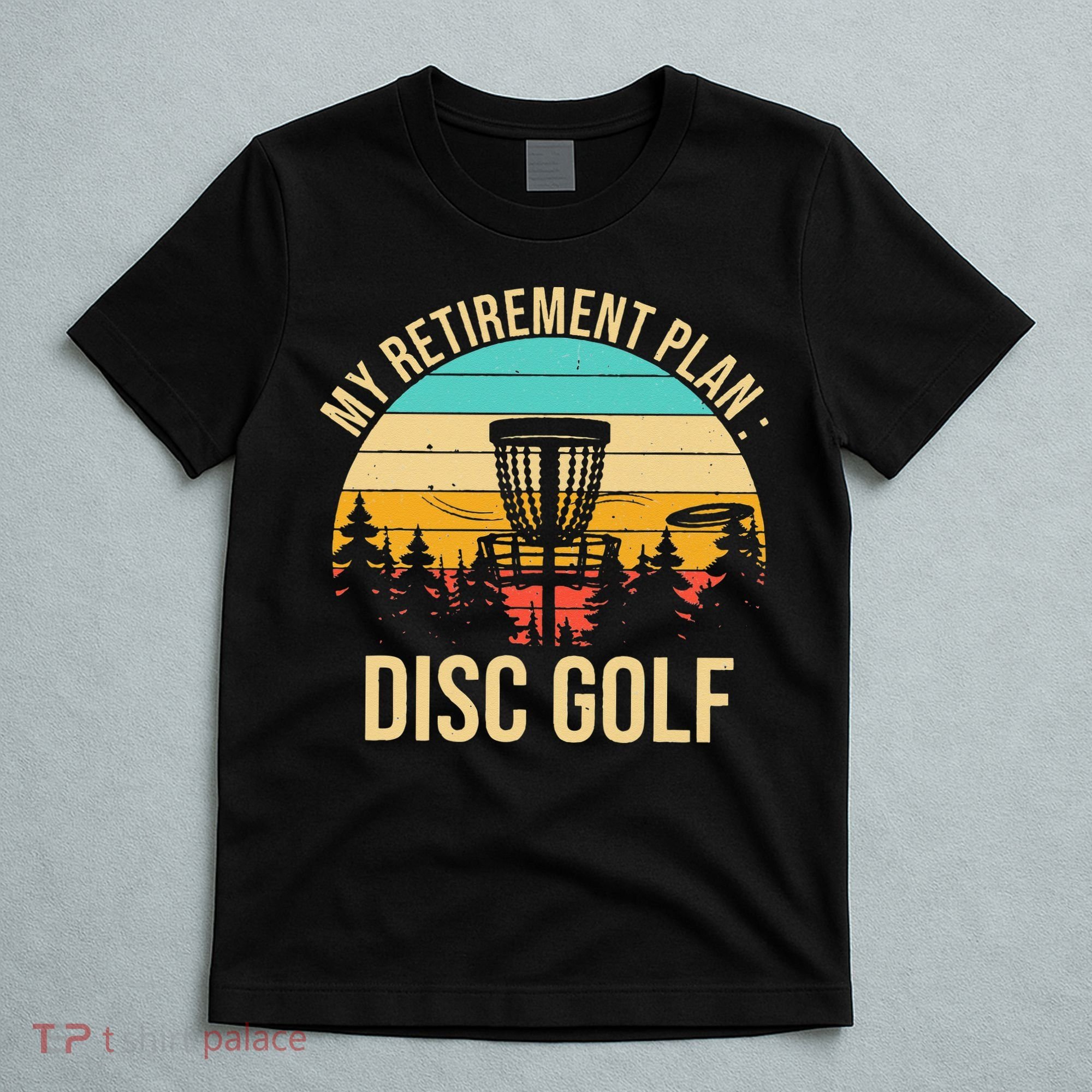 retirement plan disc golf funny disc golfing golfer frolfing T-Shirt