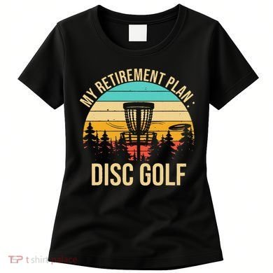 retirement plan disc golf funny disc golfing golfer frolfing Women's T-Shirt