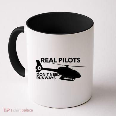 Real Pilots Dont Need Runways Helicopter Pilot Coffee Mug