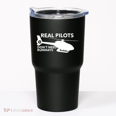 Real Pilots Dont Need Runways Helicopter Pilot Tumbler