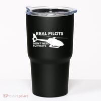 Real Pilots Dont Need Runways Helicopter Pilot Tumbler thumb 0
