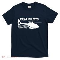 Real Pilots Dont Need Runways Helicopter Pilot T-Shirt thumb 0